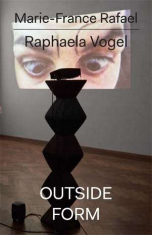 Raphaela Vogel – Outside Form de Marie–france Rafael