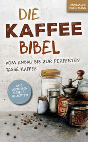 Die Kaffee Bibel de Annemarie Wiedemann
