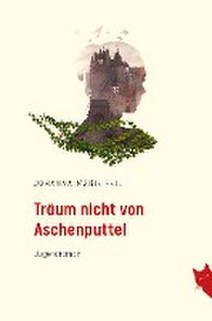 Träum nicht von Aschenputtel de Johanna Marie Feil