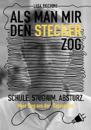 Als man mir den Stecker zog de Luca Bischoni