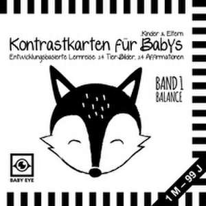 BABY EYE Kontrastkarten für Babys, Kinder & Eltern: Band 1 - Balance · Entwicklungsbasierte Lernreise: 24 Tierbilder, 24 Affirmationen · Schwarz-Weiß · Meine ersten Bilder · Montessori de Agnieszka Sawczyn