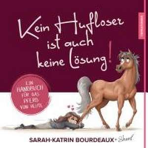 Kein Hufloser ist auch keine Lösung! de Sarah-Katrin Bourdeaux