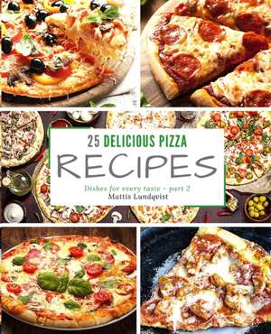 25 delicious pizza recipes - part 2 de Mattis Lundqvist