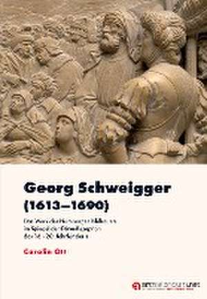 Georg Schweigger (1613¿1690) de Carolin Ott