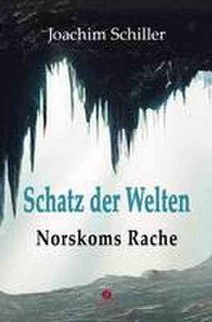 Schatz der Welten de Joachim Schiller