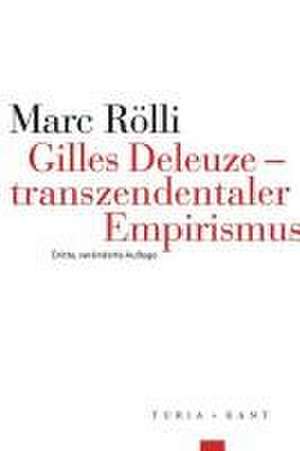 Gilles Deleuze - Transzendentaler Empirismus de Marc Rölli