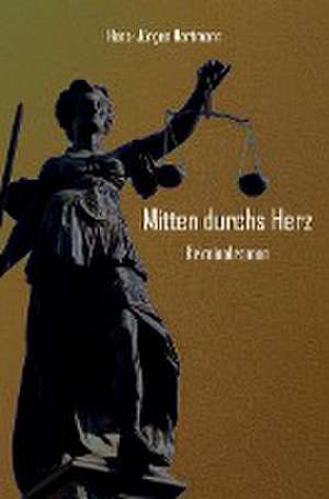 Mitten durchs Herz de Hans-Jürgen Hartmann