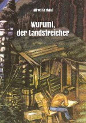 Wurumi, der Landstreicher de Alfred Schiwal