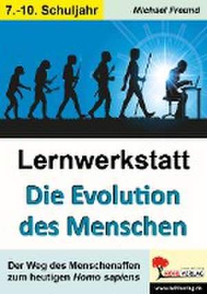 Lernwerkstatt Die Evolution des Menschen de Michael Freund