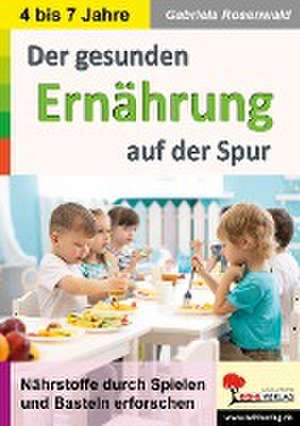 Der gesunden Ernährung auf der Spur de Gabriela Rosenwald