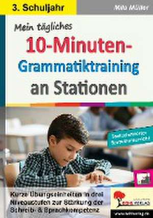 Mein tägliches 10-Minuten-Grammatik-Training an Stationen / Klasse 3 de Mila Müller