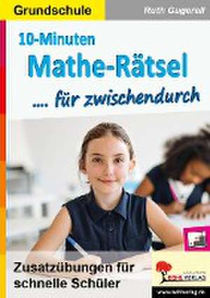 10-Minuten-Mathe-Rätsel für zwischendurch de Ruth Gugerell