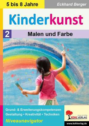 Kinderkunst / Band 2: Malen & Farbe de Eckhard Berger