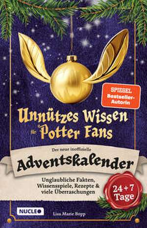 Unnützes Wissen für Potter-Fans ¿ Der neue inoffizielle Adventskalender de Lisa Marie Bopp