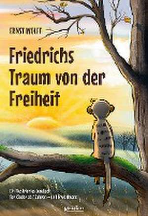 Friedrichs Traum von der Freiheit de Ernst Wolff