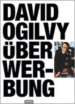 David Ogilvy über Werbung de Ogilvy David