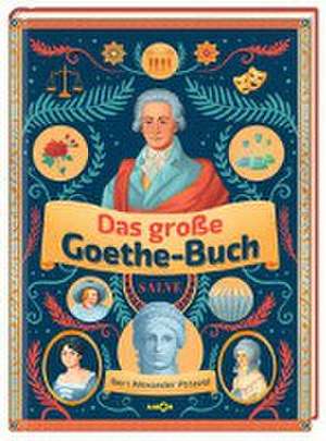 Das große Goethe-Buch. Ein Wissensabenteuer über Johann Wolfgang von Goethe. de Bert Alexander Petzold