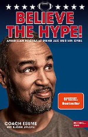 Believe the Hype! American Football - Mehr als nur ein Spiel de Patrick Esume