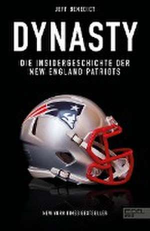 Dynasty. Die Insidergeschichte der New England Patriots de Jeff Benedict