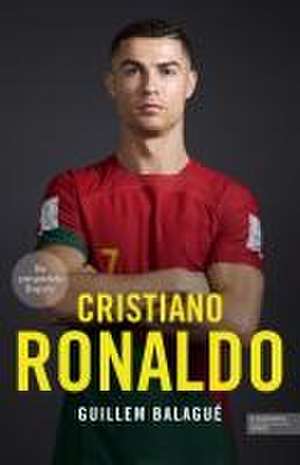 Cristiano Ronaldo. Die preisgekrönte Biografie de Guillem Balagué