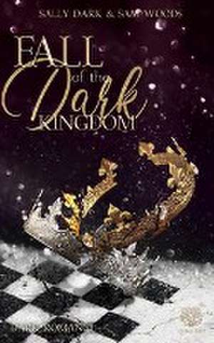 Fall of the dark Kingdom - (Dark Romance) Band 2 de Sally Dark