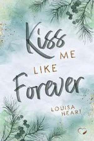 Kiss me like Forever de Louisa Heart