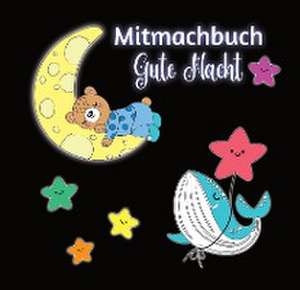 Mitmachbuch Gute Nacht und Malbuch für Kinder ab 3 Jahren mit kurzen Gutenachtgeschichten de Josie von Zimtbärwind