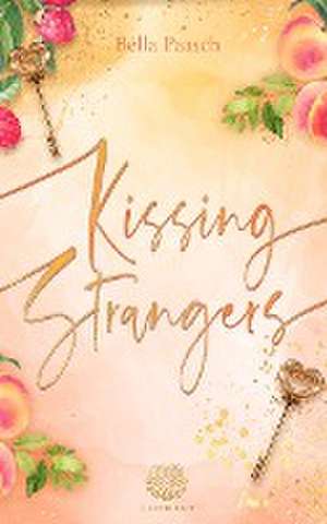 Kissing Strangers (New Adult Romance) de Bella Paasch