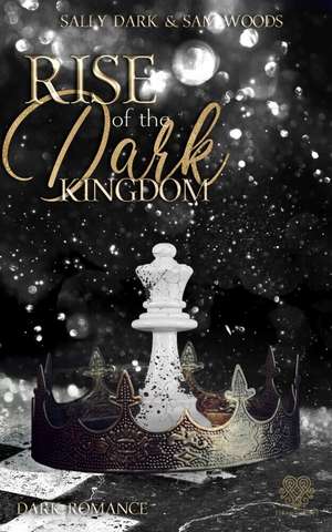 Rise of the dark Kingdom - (Dark Romance) Band 3 de Sally Dark