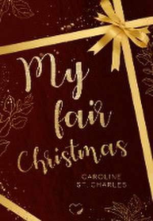 My fair Christmas de Caroline St. Charles