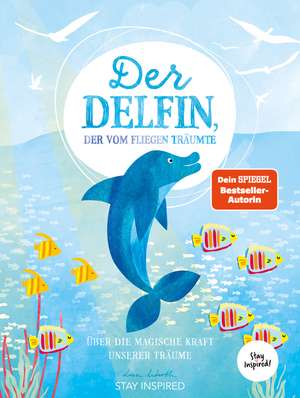 Der Delfin der vom Fliegen träumte de Lisa Wirth