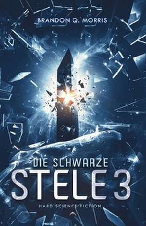 Die schwarze Stele 3 de Brandon Q. Morris