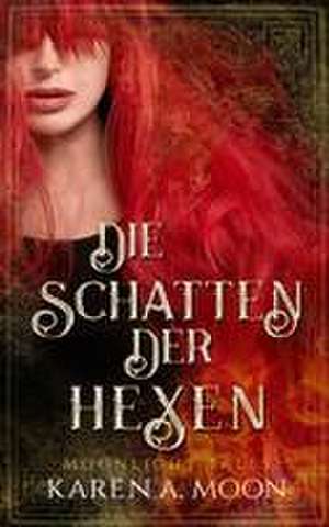 Die Schatten der Hexen de Karen A. Moon