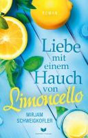 Liebe mit einem Hauch von Limoncello de Mirjam Schweigkofler