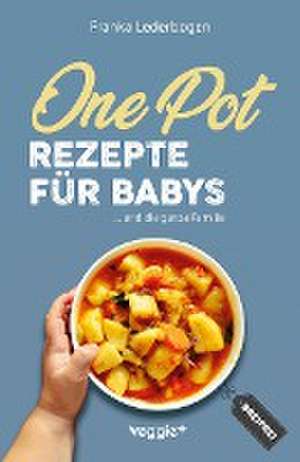 One-Pot-Rezepte für Babys de Franka Lederbogen