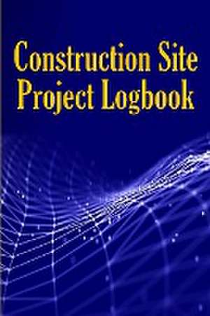 Construction Site Project Logbook de Peter Paul Thomas