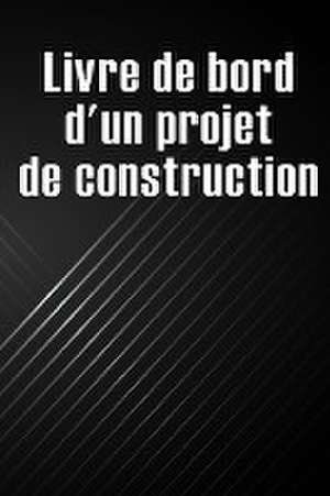 Livre de bord d'un projet de construction de Thècle Boffrand