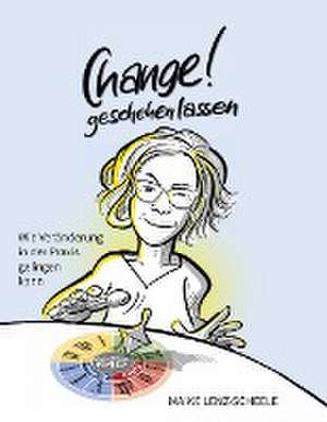 CHANGE! geschehen lassen de Maike Lenz-Scheele