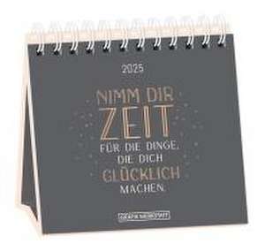 Tischkalender 2025 Nimm dir Zeit de GRAFIK WERKSTATT Das Original