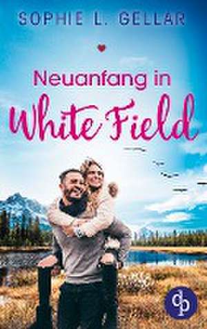 Neuanfang in White Field de Sophie L. Gellar