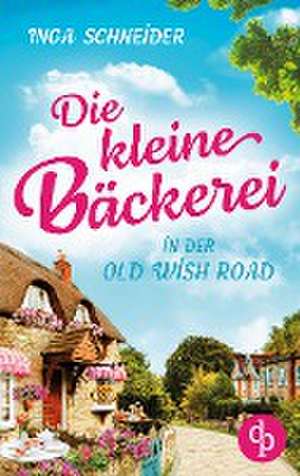 Die kleine Bäckerei in der Old Wish Road de Inga Schneider