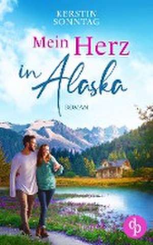 Mein Herz in Alaska de Kerstin Sonntag