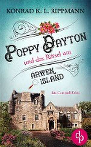 Poppy Dayton und das Rätsel um Arwen Island de Konrad K. L. Rippmann