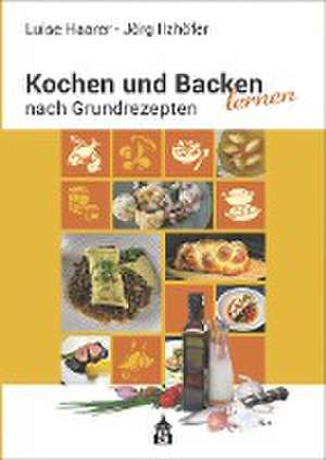 Kochen und Backen lernen nach Grundrezepten de Luise Haarer