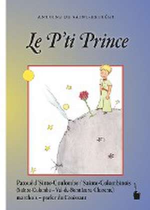 Le P'ti Prince de Antoine de Saint Exupéry