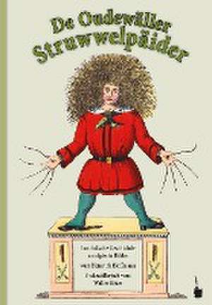 Der Struwwelpeter. De Oudewäller Struwwelpäider de Heinrich Hoffmann