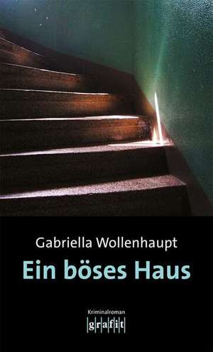 Ein böses Haus de Gabriella Wollenhaupt