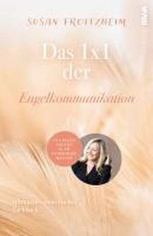 Das 1x1 der Engelkommunikation de Susan Froitzheim