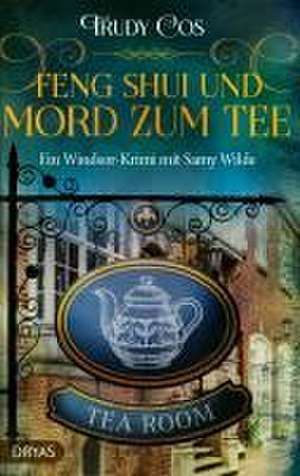 Feng-Shui und Mord zum Tee de Trudy Cos