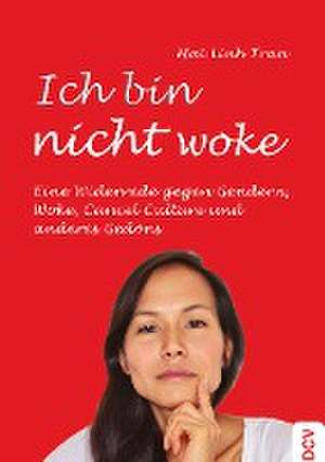 Ich bin nicht woke de Mai Linh Tran